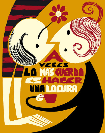 PRINT A Veces lo Más Cuerdo es Hacer Locuras